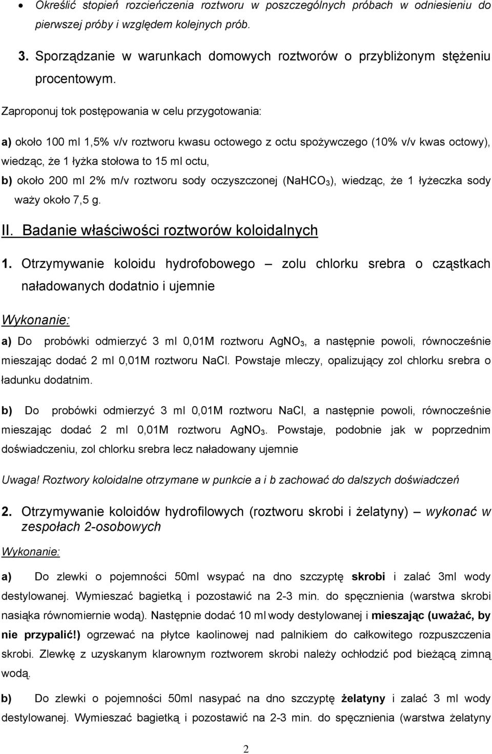 Zaproponuj tok postępowania w celu przygotowania: a) około 100 ml 1,5% v/v roztworu kwasu octowego z octu spożywczego (10% v/v kwas octowy), wiedząc, że 1 łyżka stołowa to 15 ml octu, b) około 200 ml