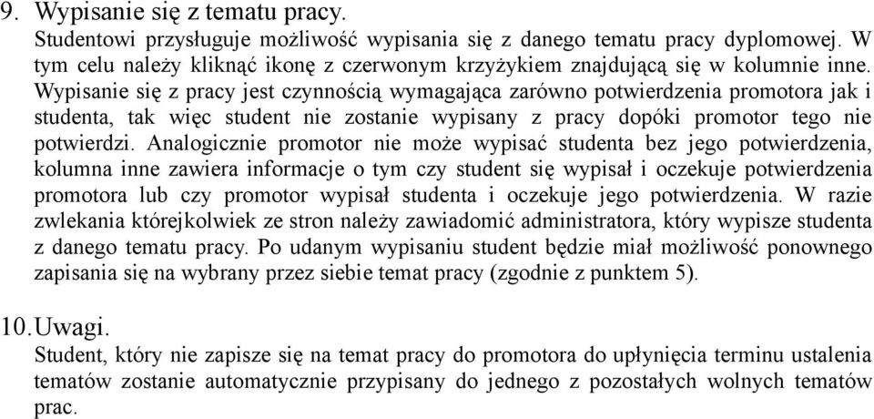 Analogicznie promotor nie może wypisać studenta bez jego potwierdzenia, kolumna inne zawiera informacje o tym czy student się wypisał i oczekuje potwierdzenia promotora lub czy promotor wypisał