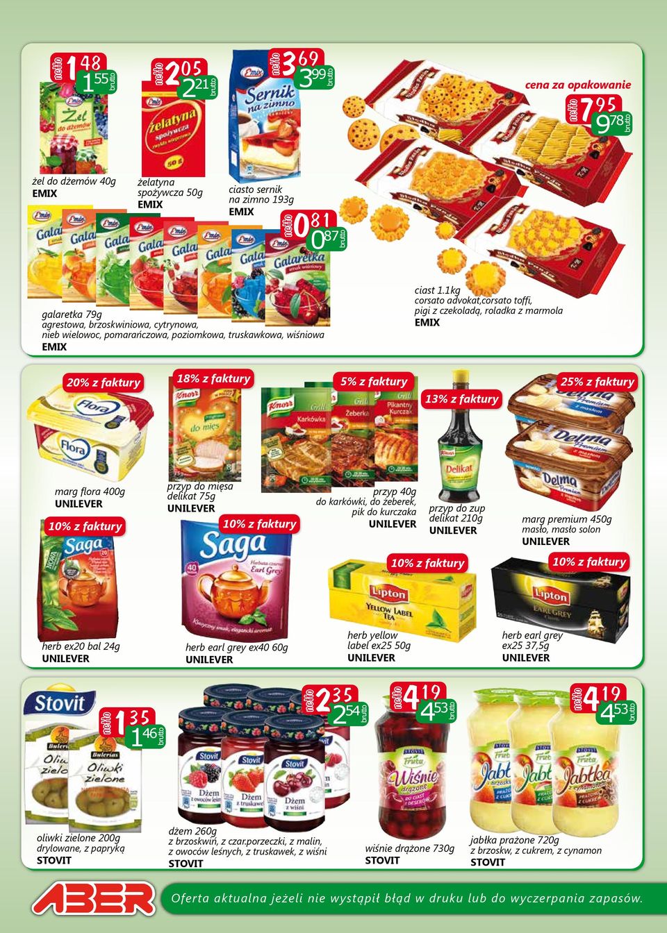 1kg corsato advokat,corsato toffi, pigi z czekoladą, roladka z marmola EMIX 20% z faktury 18% z faktury 13% z faktury 2 marg flora 400g przyp do mięsa delikat 75g przyp 40g do karkówki, do żeberek,