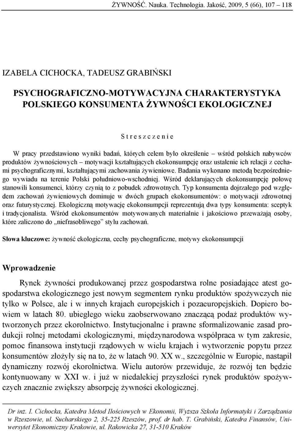 wyniki badań, których celem było określenie wśród polskich nabywców produktów żywnościowych motywacji kształtujących ekokonsumpcję oraz ustalenie ich relacji z cechami psychograficznymi,