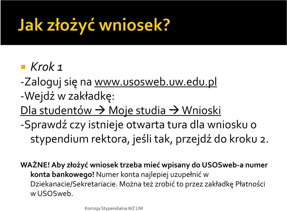 wniosku o stypendium rektora, jeśli tak, przejdź do kroku 2. WAŻNE!