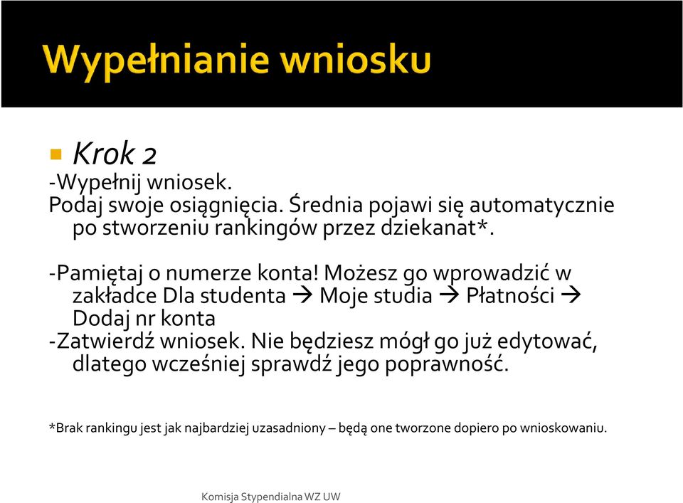 Możesz go wprowadzić w zakładce Dla studenta Moje studia Płatności Dodaj nr konta -Zatwierdź wniosek.