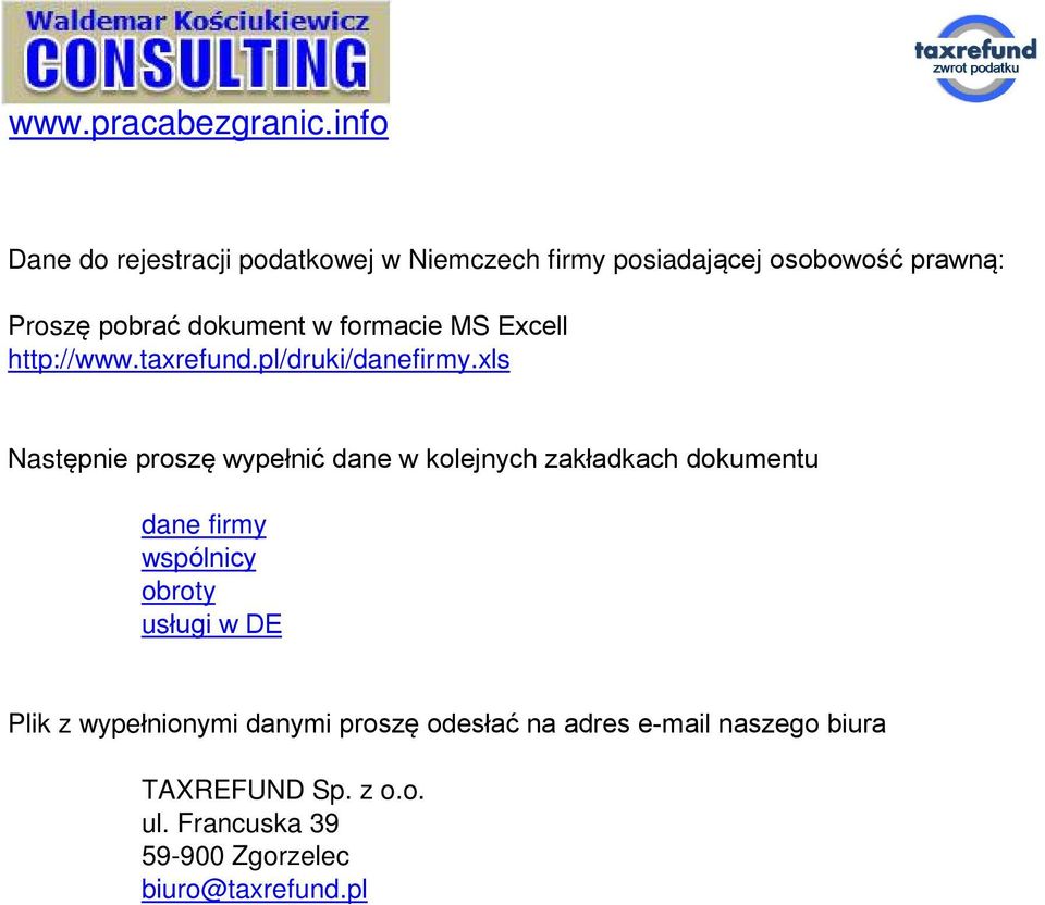 formacie MS Excell http://www.taxrefund.pl/druki/danefirmy.