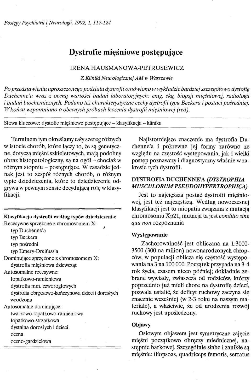 Podano też charakterystyczne cechy dystrofii typu Beckera i postaci pośredniej. W końcu wspomniano o obecnych próbach leczenia dystrofii mięśniowej (red).
