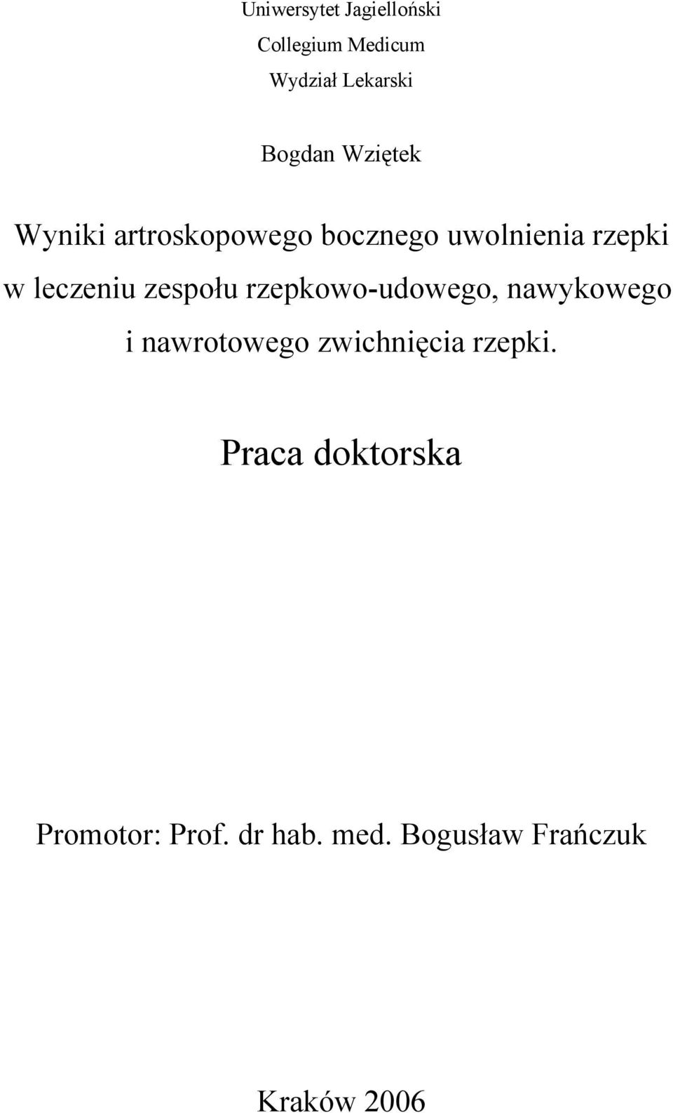 zespołu rzepkowo-udowego, nawykowego i nawrotowego zwichnięcia rzepki.