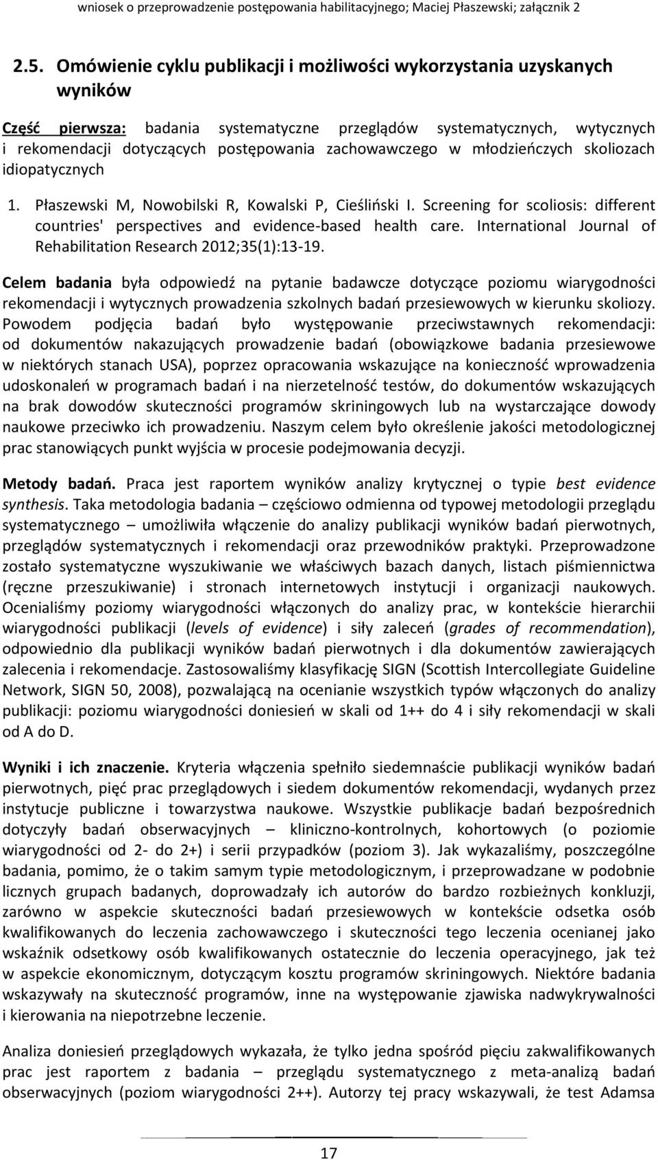 Screening for scoliosis: different countries' perspectives and evidence-based health care. International Journal of Rehabilitation Research 2012;35(1):13-19.
