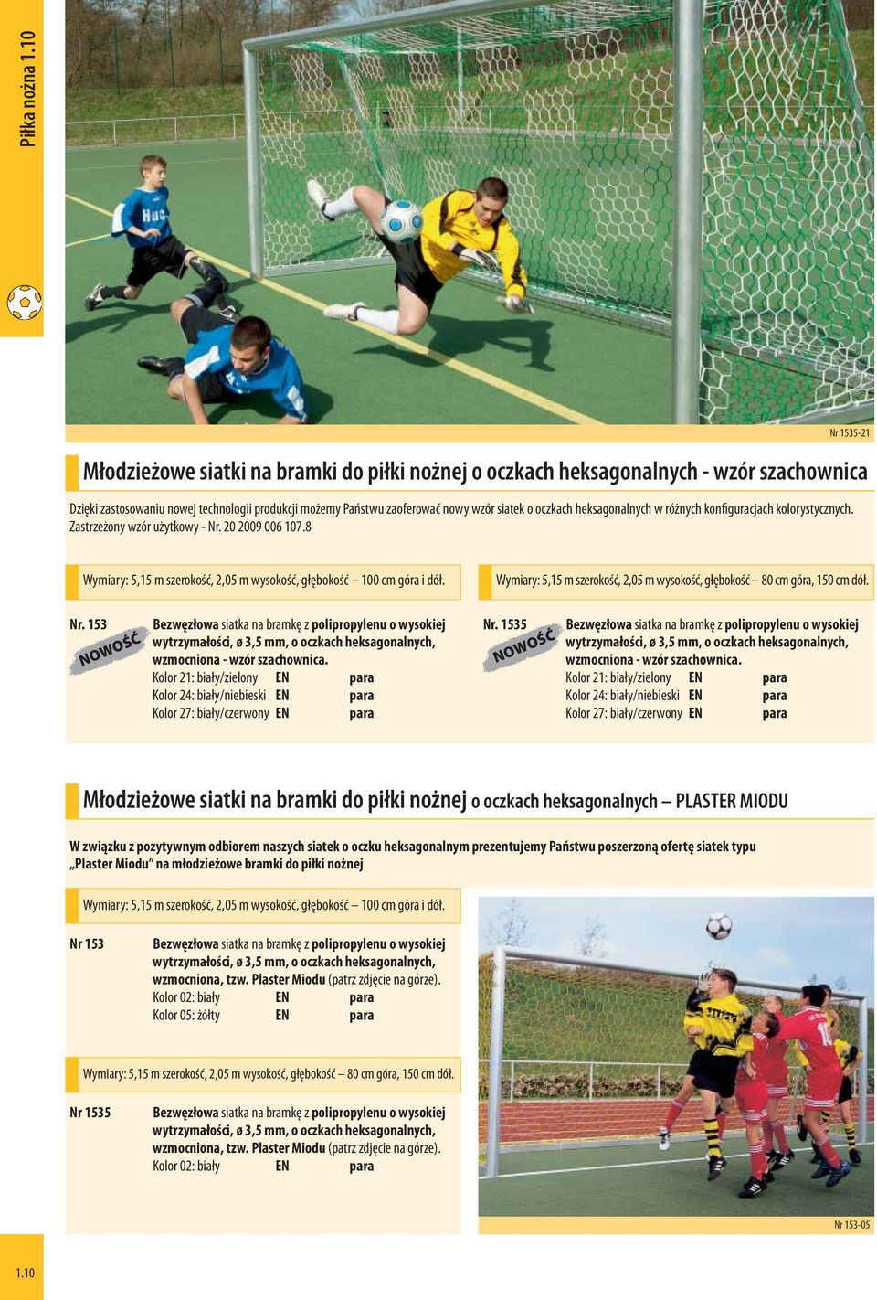heksagonalnych w różnych konfiguracjach kolorystycznych. Zastrzeżony wzór użytkowy - Nr. 20 2009 006 107.8 Nr 1535-21 Wymiary: 5,15 m szerokość, 2,05 m wysokość, głębokość 100 cm góra i dół.