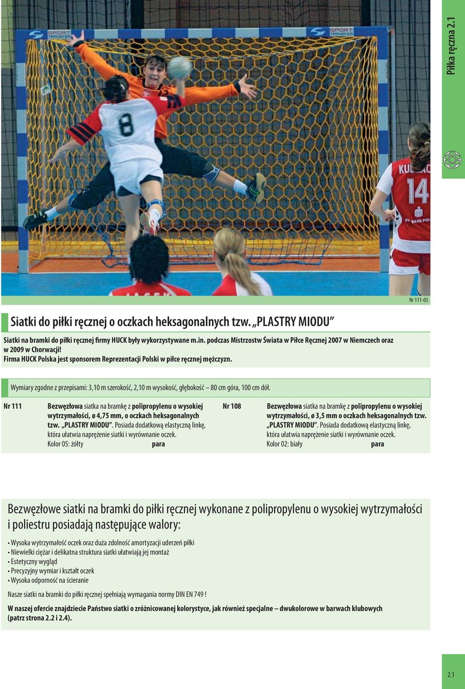 Wymiary zgodne z przepisami: 3,10 m szerokość, 2,10 m wysokość, głębokość 80 cm góra, 100 cm dół.