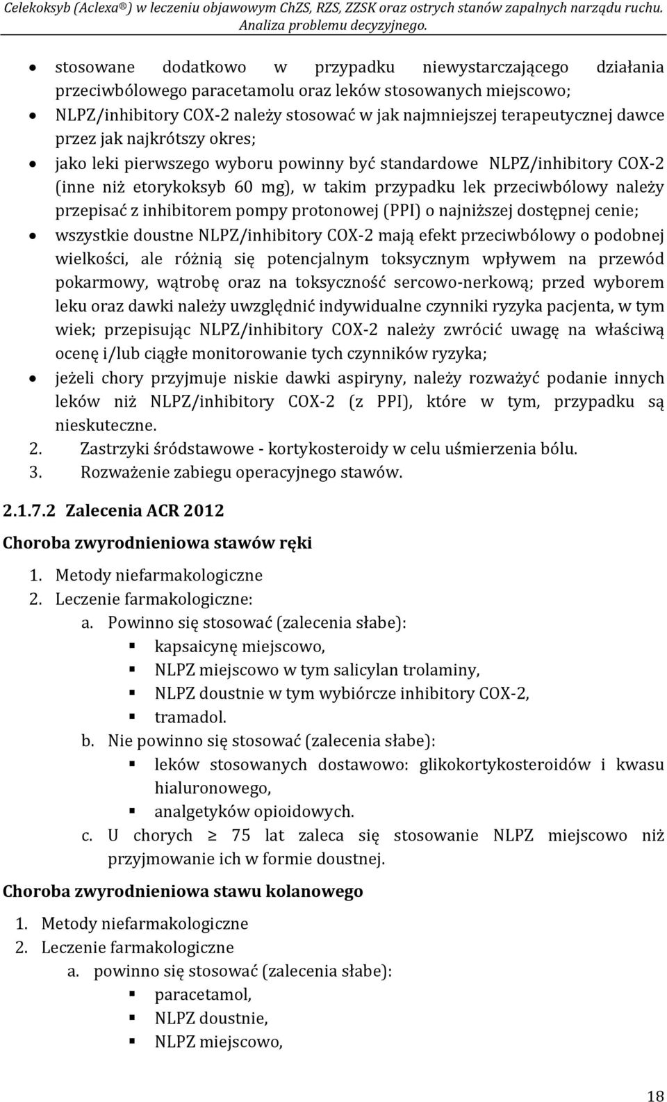 inhibitorem pompy protonowej (PPI) o najniższej dostępnej cenie; wszystkie doustne NLPZ/inhibitory COX-2 mają efekt przeciwbólowy o podobnej wielkości, ale różnią się potencjalnym toksycznym wpływem