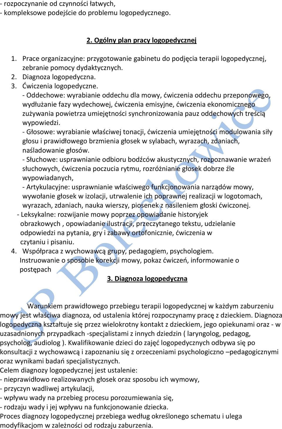 , zebranie pomocy dydaktycznych. 2. Diagnoza logopedyczna. 3. logopedyczne.