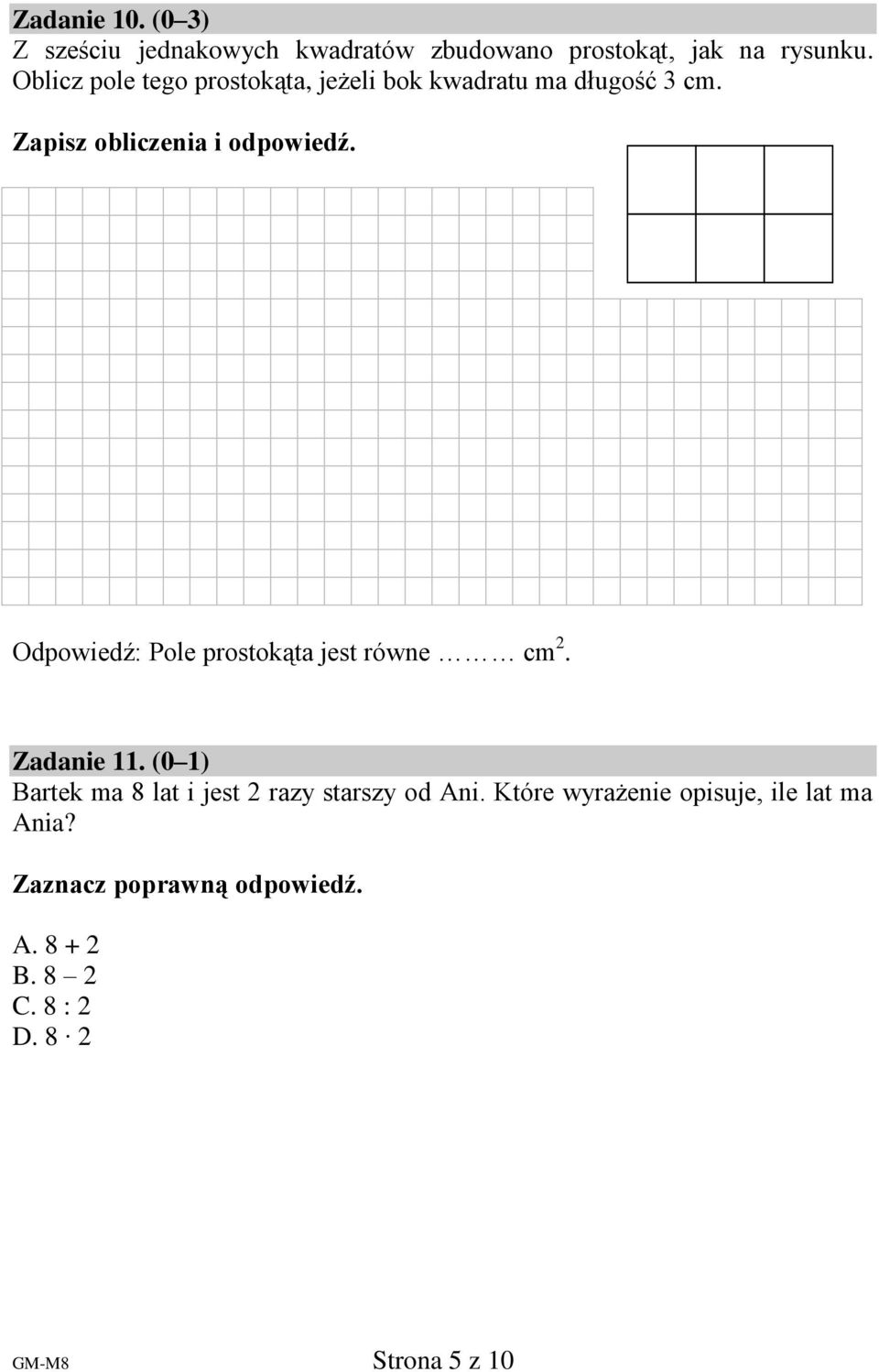 Zapisz obliczenia i odpowiedź. Odpowiedź: Pole prostokąta jest równe cm 2. Zadanie.