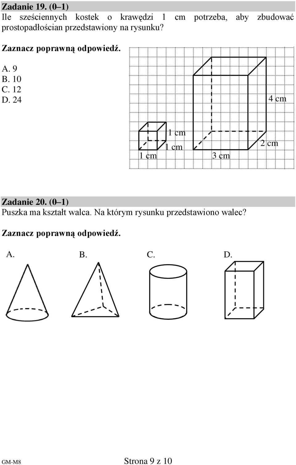 prostopadłościan przedstawiony na rysunku? A. 9 B. 0 C. 2 D.