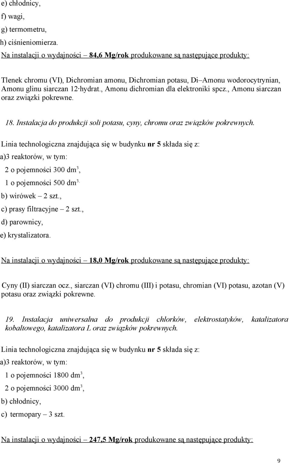 , Amonu dichromian dla elektroniki spcz., Amonu siarczan oraz związki pokrewne. 18. Instalacja do produkcji soli potasu, cyny, chromu oraz związków pokrewnych.