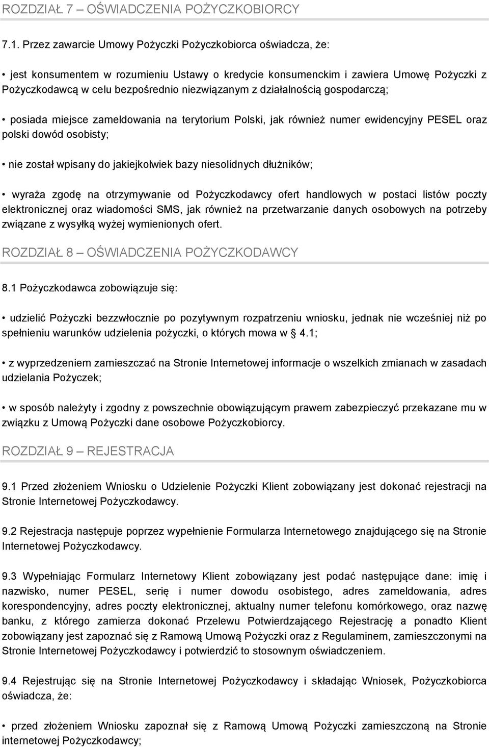 działalnością gospodarczą; posiada miejsce zameldowania na terytorium Polski, jak również numer ewidencyjny PESEL oraz polski dowód osobisty; nie został wpisany do jakiejkolwiek bazy niesolidnych