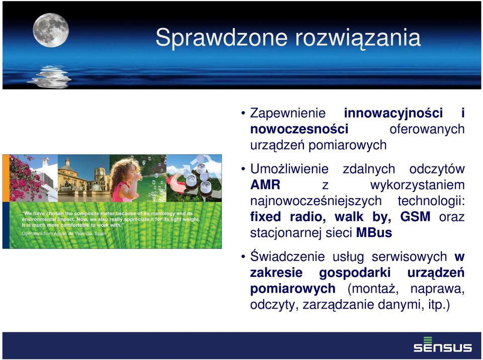 najnowocześniejszych technologii: fixed radio, walk by, GSM oraz stacjonarnej sieci MBus