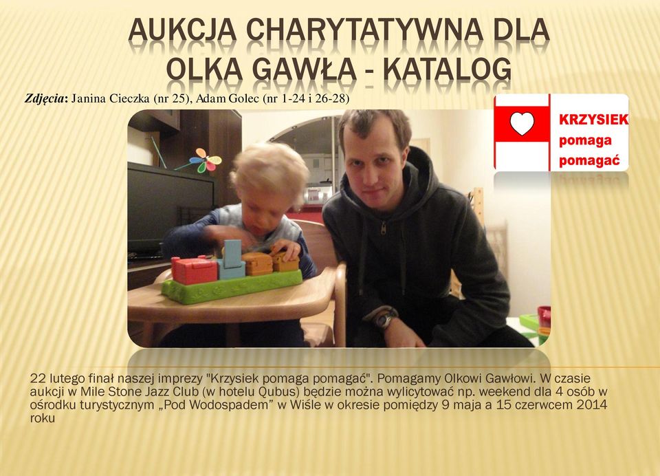 W czasie aukcji w Mile Stone Jazz Club (w hotelu Qubus) będzie można wylicytować np.