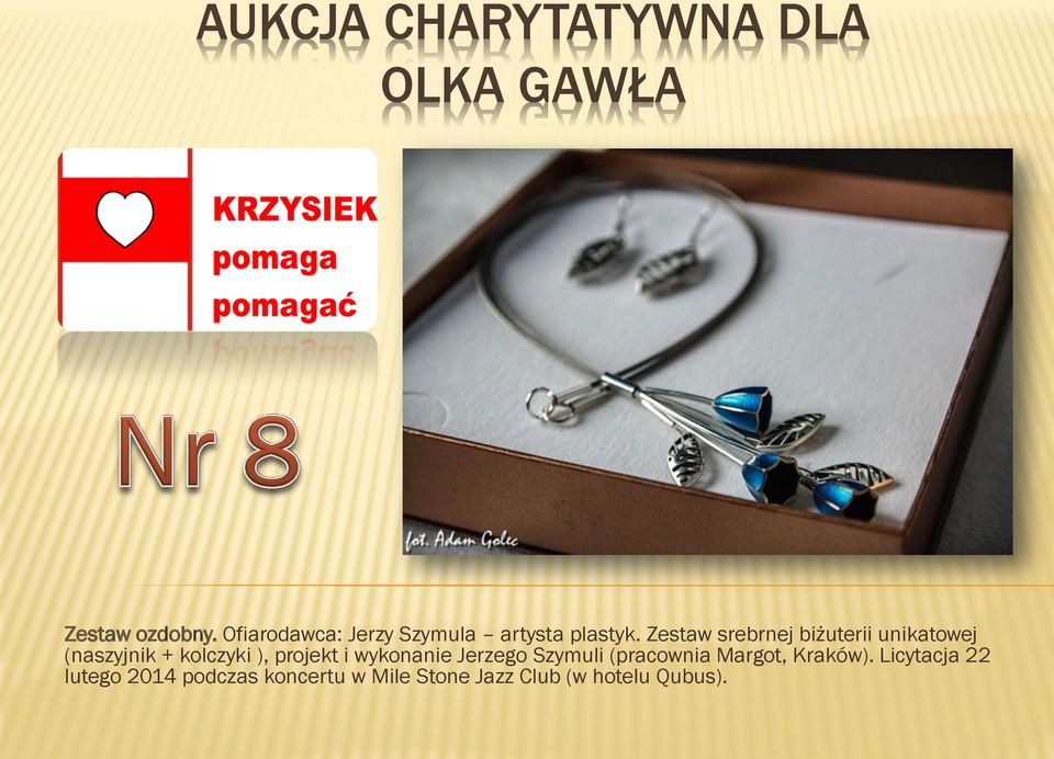 projekt i wykonanie Jerzego Szymuli (pracownia Margot, Kraków).