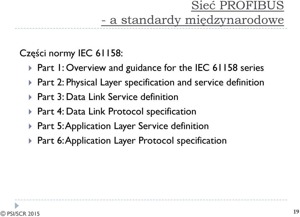 definition Part 3: Data Link Service definition Part 4: Data Link Protocol specification