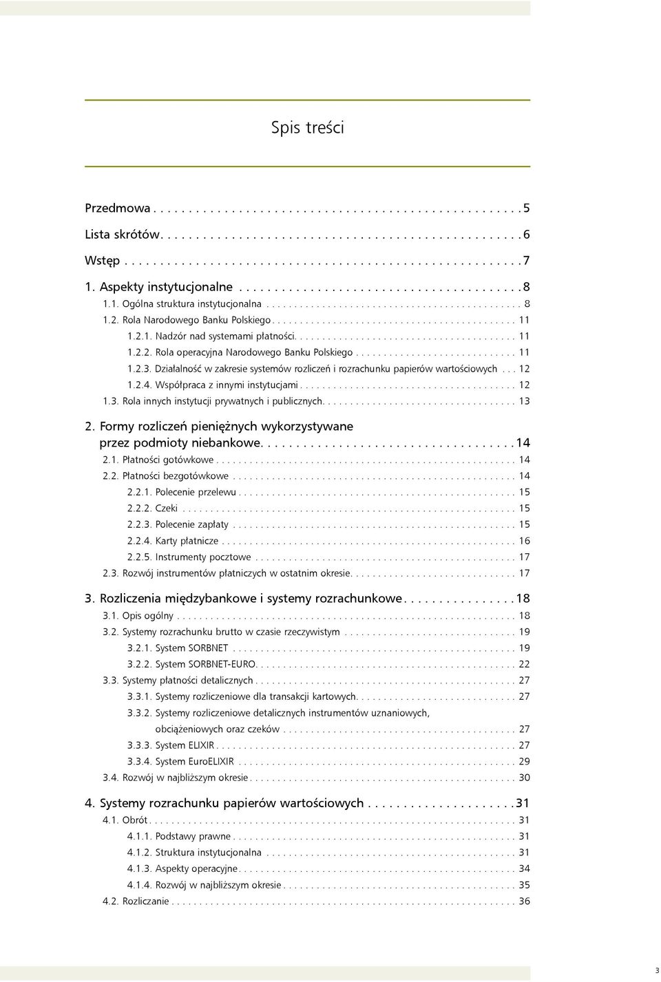 2.1. Nadzór nad systemami płatności........................................ 11 1.2.2. Rola operacyjna Narodowego Banku Polskiego............................. 11 1.2.3.