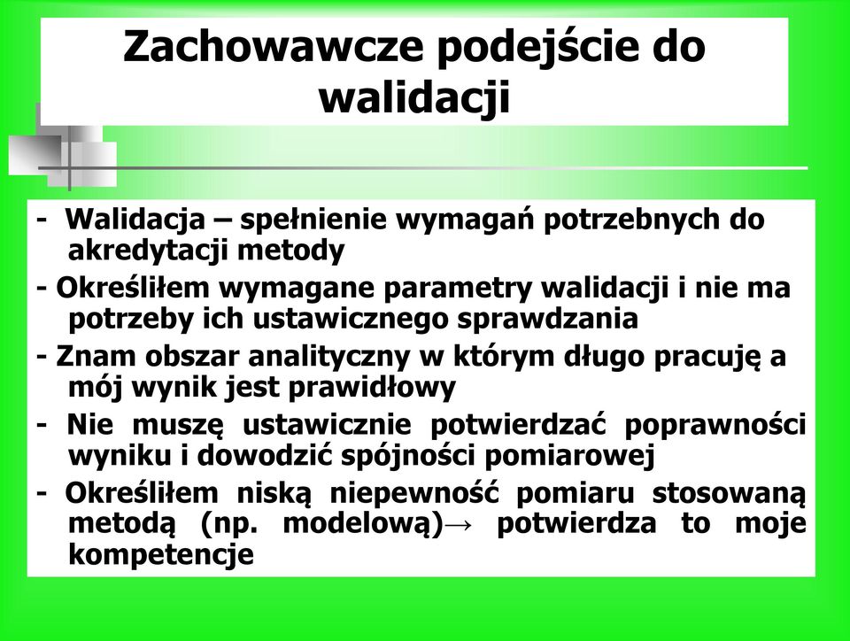 długo pracuję a mój wynik jest prawidłowy - Nie muszę ustawicznie potwierdzać poprawności wyniku i dowodzić