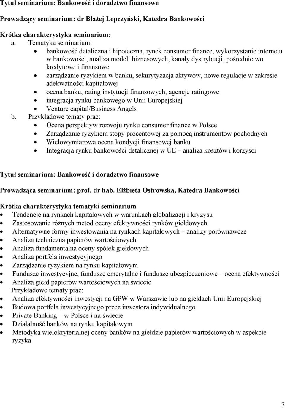 finansowe zarządzanie ryzykiem w banku, sekurytyzacja aktywów, nowe regulacje w zakresie adekwatności kapitałowej ocena banku, rating instytucji finansowych, agencje ratingowe integracja rynku