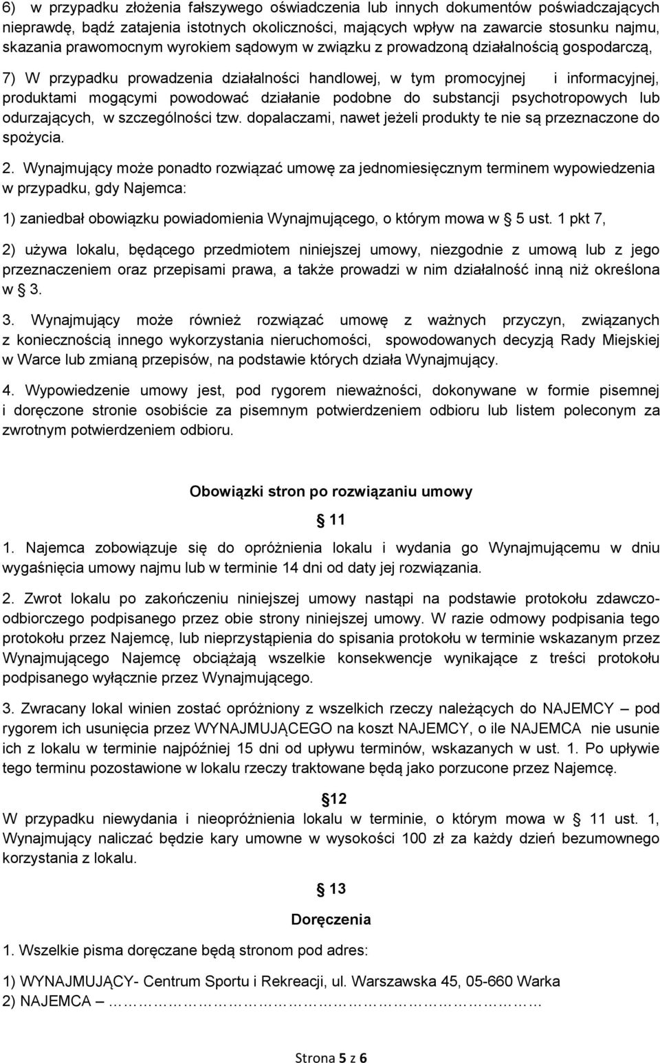 działanie podobne do substancji psychotropowych lub odurzających, w szczególności tzw. dopalaczami, nawet jeżeli produkty te nie są przeznaczone do spożycia. 2.