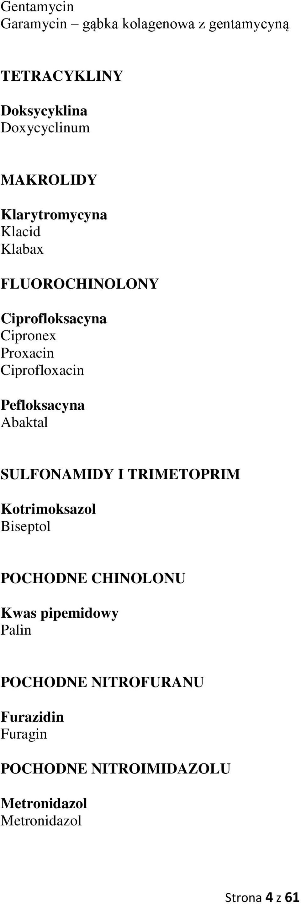 Pefloksacyna Abaktal SULFONAMIDY I TRIMETOPRIM Kotrimoksazol Biseptol POCHODNE CHINOLONU Kwas