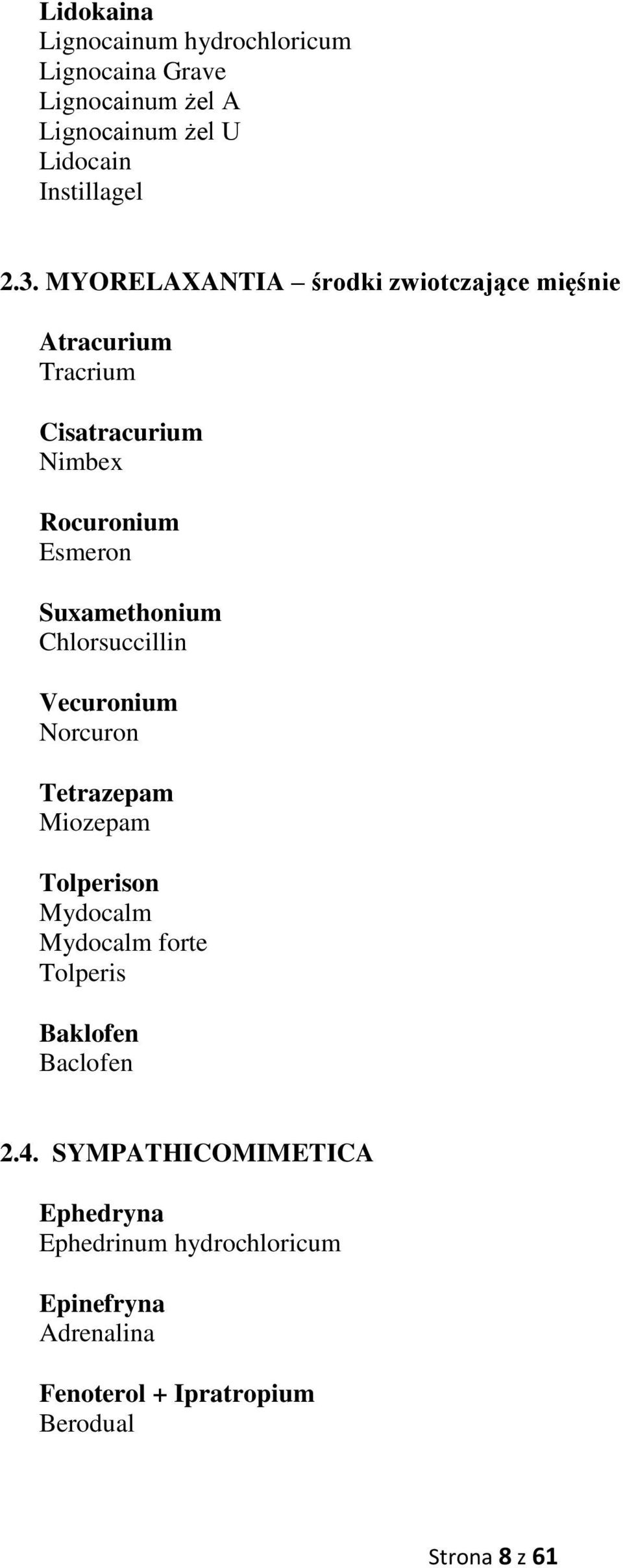 Chlorsuccillin Vecuronium Norcuron Tetrazepam Miozepam Tolperison Mydocalm Mydocalm forte Tolperis Baklofen Baclofen 2.