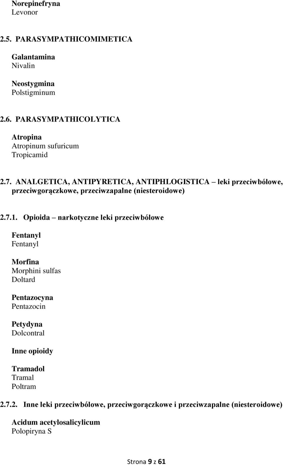 ANALGETICA, ANTIPYRETICA, ANTIPHLOGISTICA leki przeciwbólowe, przeciwgorączkowe, przeciwzapalne (niesteroidowe) 2.7.1.