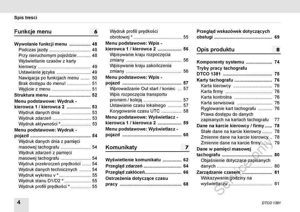 .. 53 Menu podstawowe: Wydruk - pojazd... 54 Wydruk danych dnia z pamięci masowej tachografu... 54 Wydruk zdarzeń z pamięci masowej tachografu... 54 Wydruk przekroczeń prędkości.