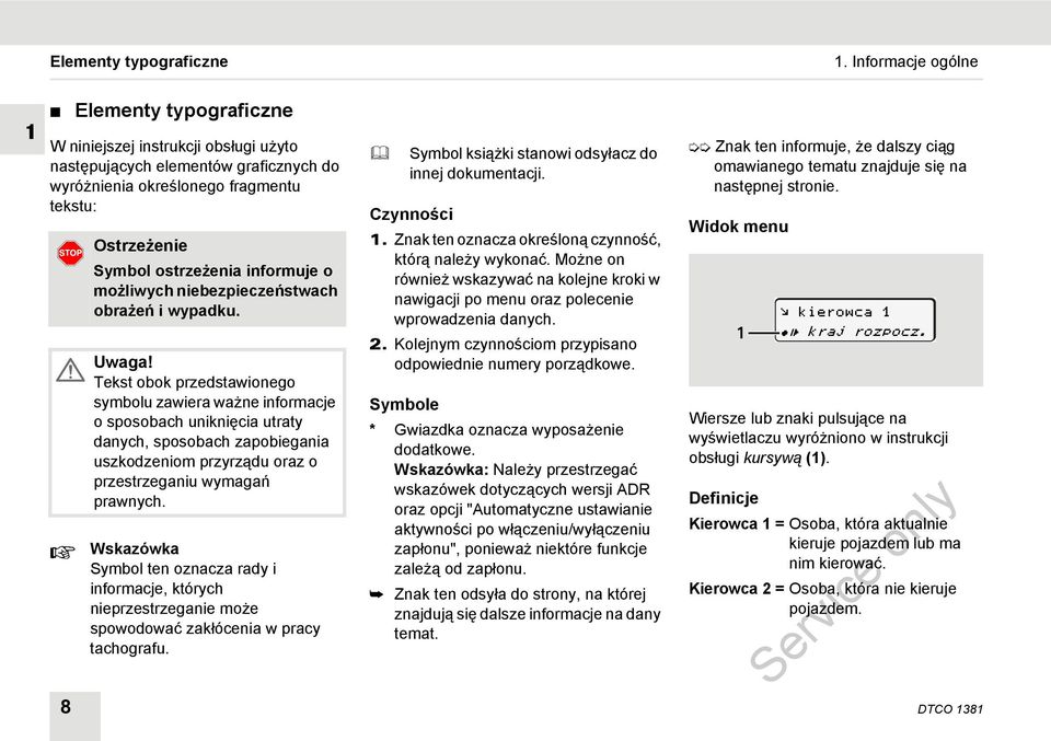 informuje o możliwych niebezpieczeństwach obrażeń i wypadku. Uwaga!
