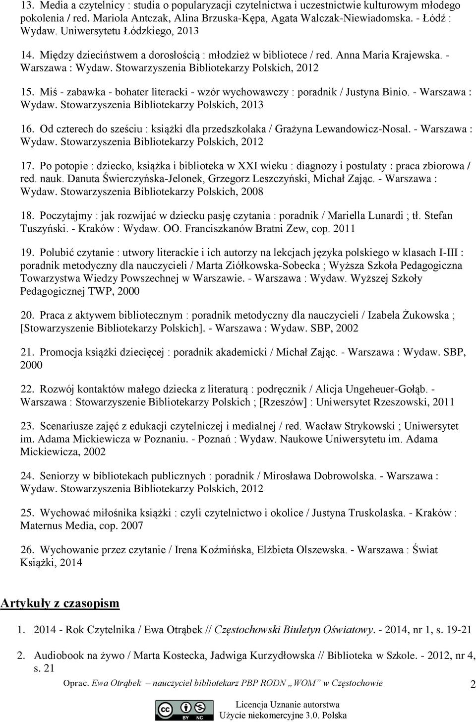 Miś - zabawka - bohater literacki - wzór wychowawczy : poradnik / Justyna Binio. - Warszawa : Wydaw. Stowarzyszenia Bibliotekarzy Polskich, 2013 16.