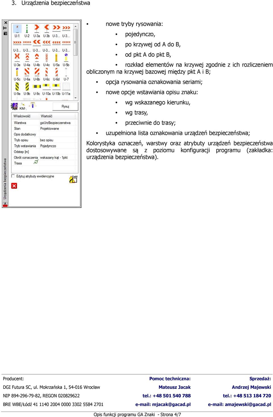 kierunku, wg trasy, przeciwnie do trasy; uzupełniona lista oznakowania urządzeń bezpieczeństwa; Kolorystyka oznaczeń, warstwy oraz atrybuty