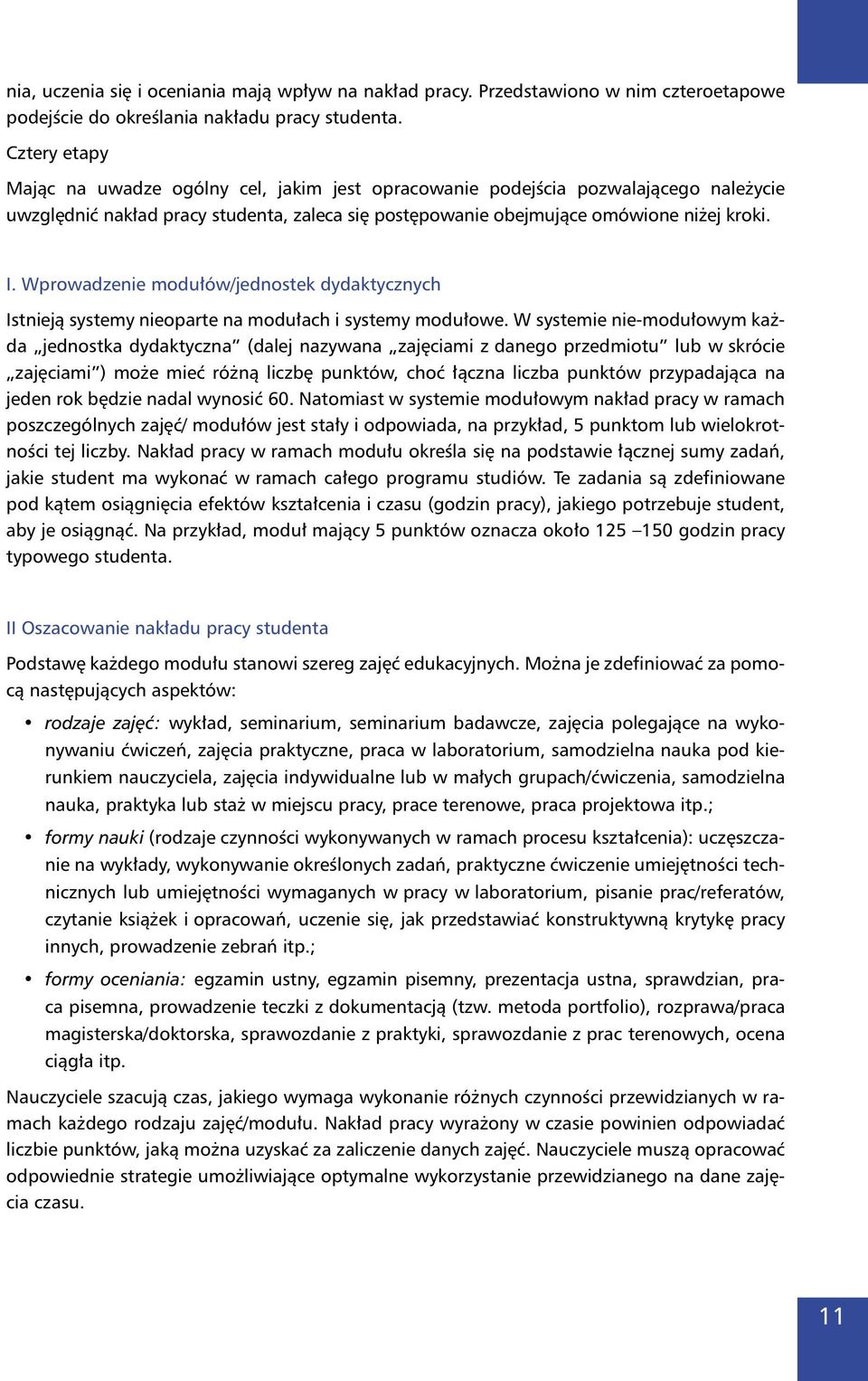 Wprowadzenie modułów/jednostek dydaktycznych Istnieją systemy nieoparte na modułach i systemy modułowe.