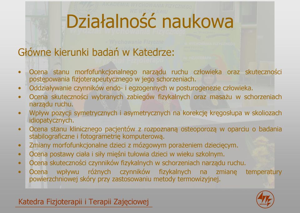 Wpływ pozycji symetrycznych i asymetrycznych na korekcję kręgosłupa w skoliozach idiopatycznych.