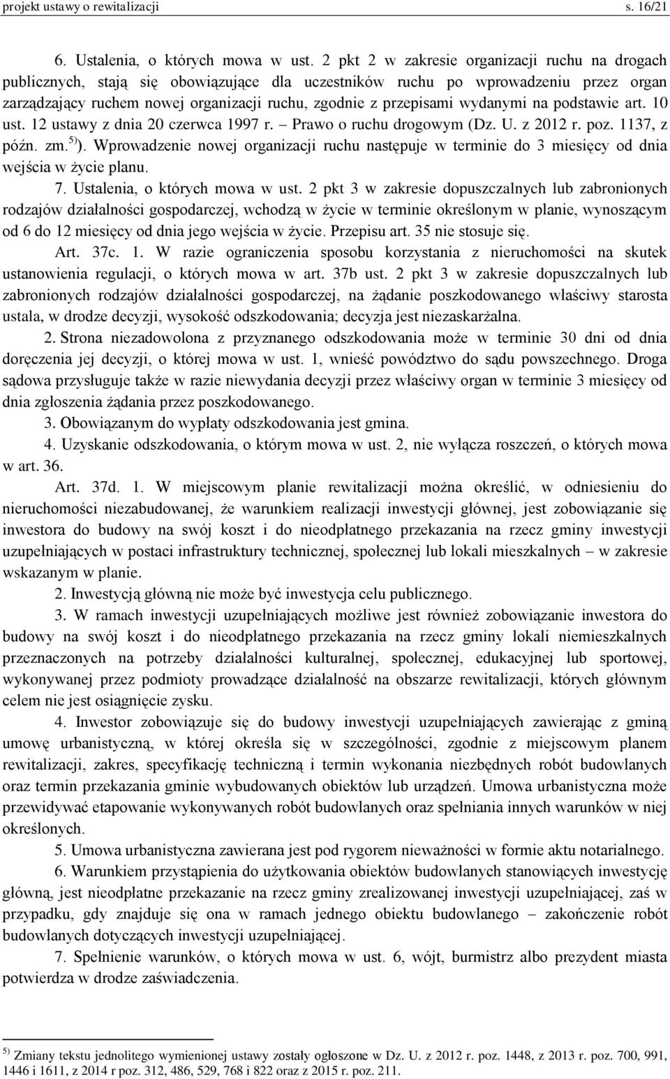 wydanymi na podstawie art. 10 ust. 12 ustawy z dnia 20 czerwca 1997 r. Prawo o ruchu drogowym (Dz. U. z 2012 r. poz. 1137, z późn. zm. 5) ).