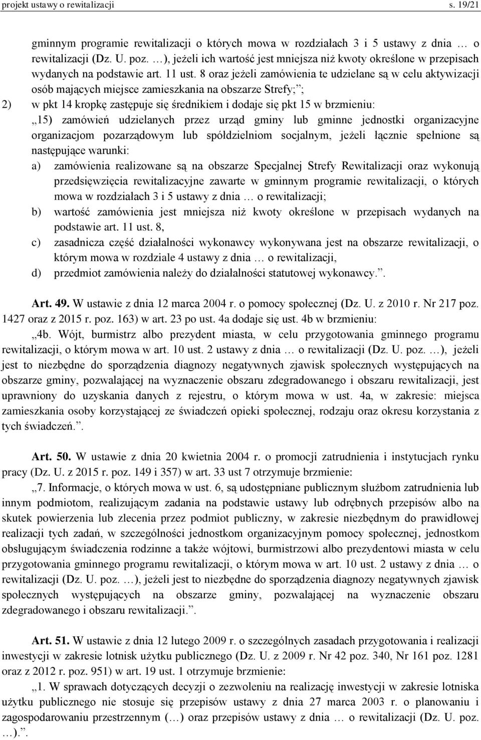 8 oraz jeżeli zamówienia te udzielane są w celu aktywizacji osób mających miejsce zamieszkania na obszarze Strefy; ; 2) w pkt 14 kropkę zastępuje się średnikiem i dodaje się pkt 15 w brzmieniu: 15)