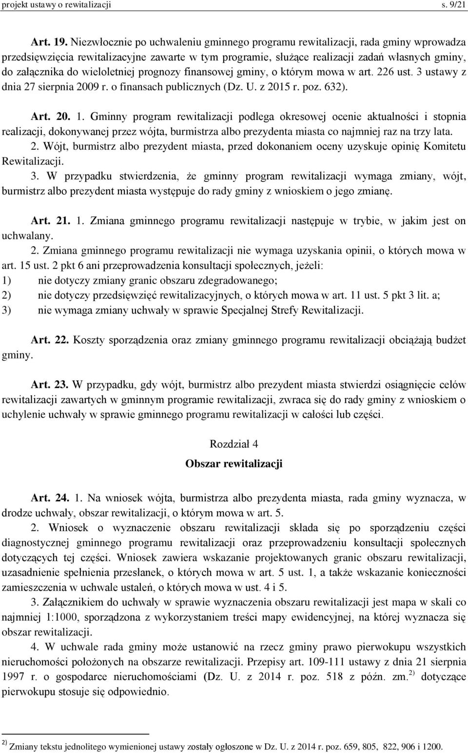 wieloletniej prognozy finansowej gminy, o którym mowa w art. 226 ust. 3 ustawy z dnia 27 sierpnia 2009 r. o finansach publicznych (Dz. U. z 2015 r. poz. 632). Art. 20. 1.