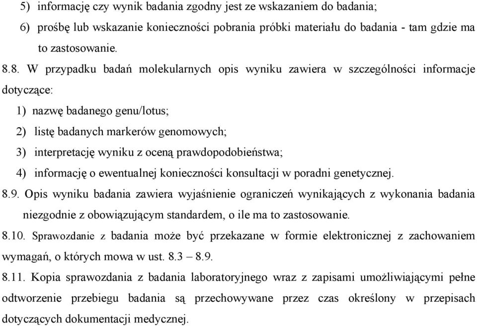 prawdopodobieństwa; 4) informację o ewentualnej konieczności konsultacji w poradni genetycznej. 8.9.