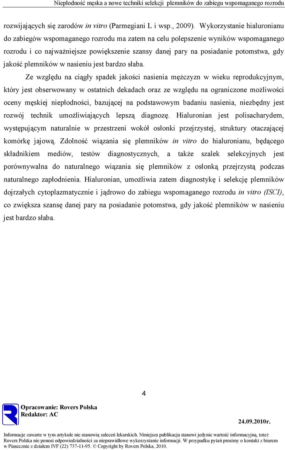jakość plemników w nasieniu jest bardzo słaba.