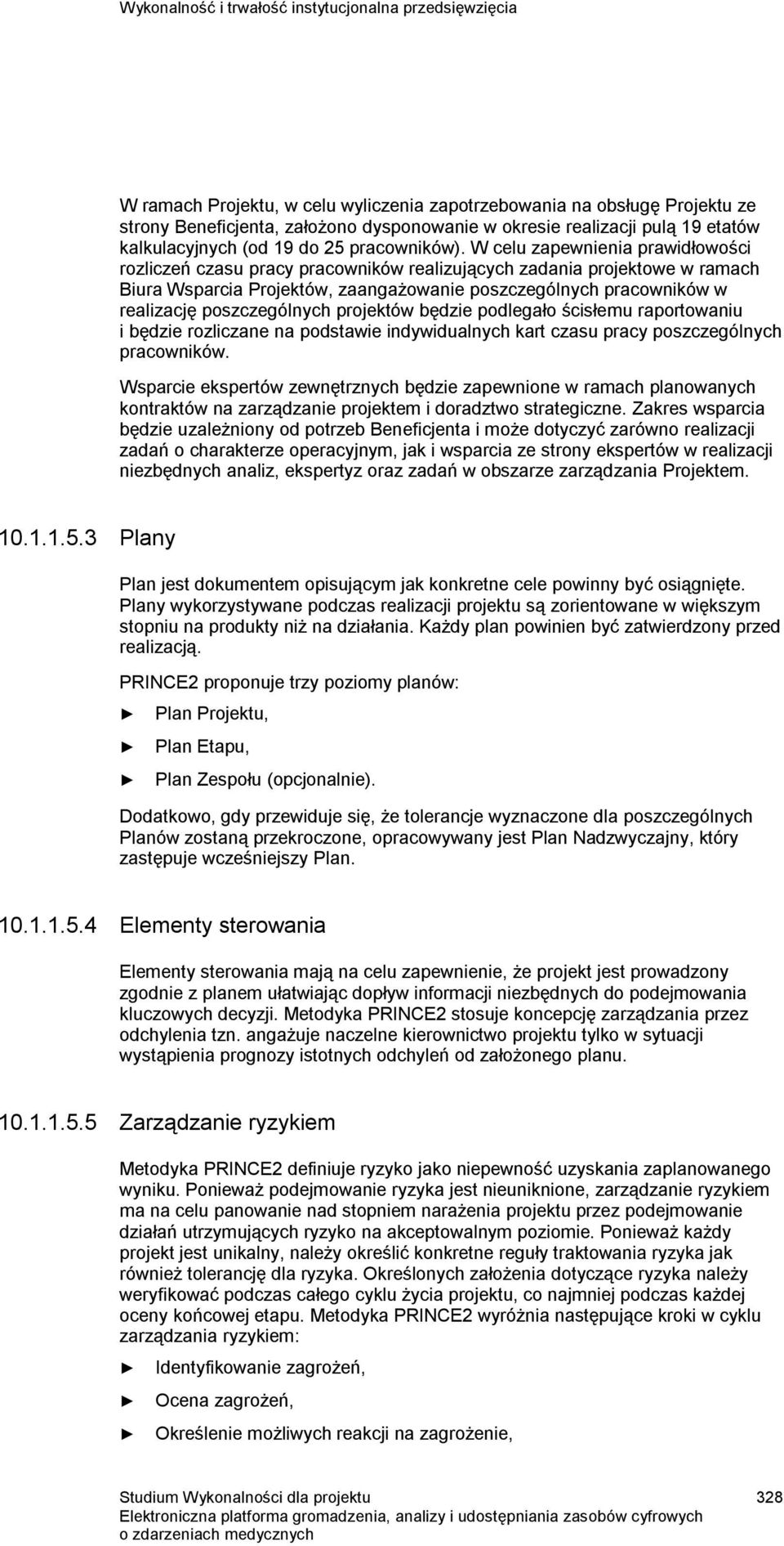 W celu zapewnienia prawidłowości rozliczeń czasu pracy pracowników realizujących zadania projektowe w ramach Biura Wsparcia Projektów, zaangażowanie poszczególnych pracowników w realizację