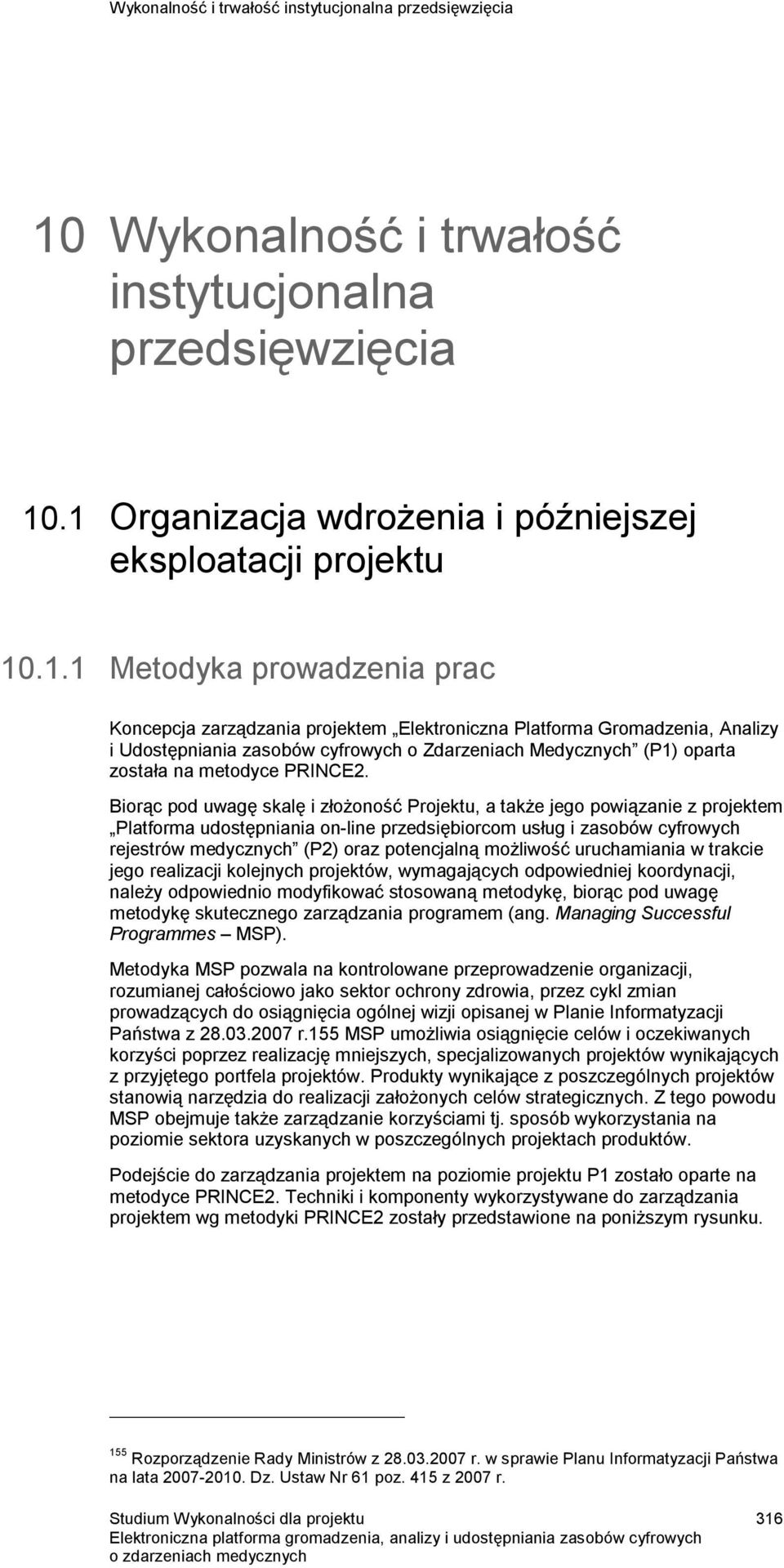 cyfrowych o Zdarzeniach Medycznych (P1) oparta została na metodyce PRINCE2.
