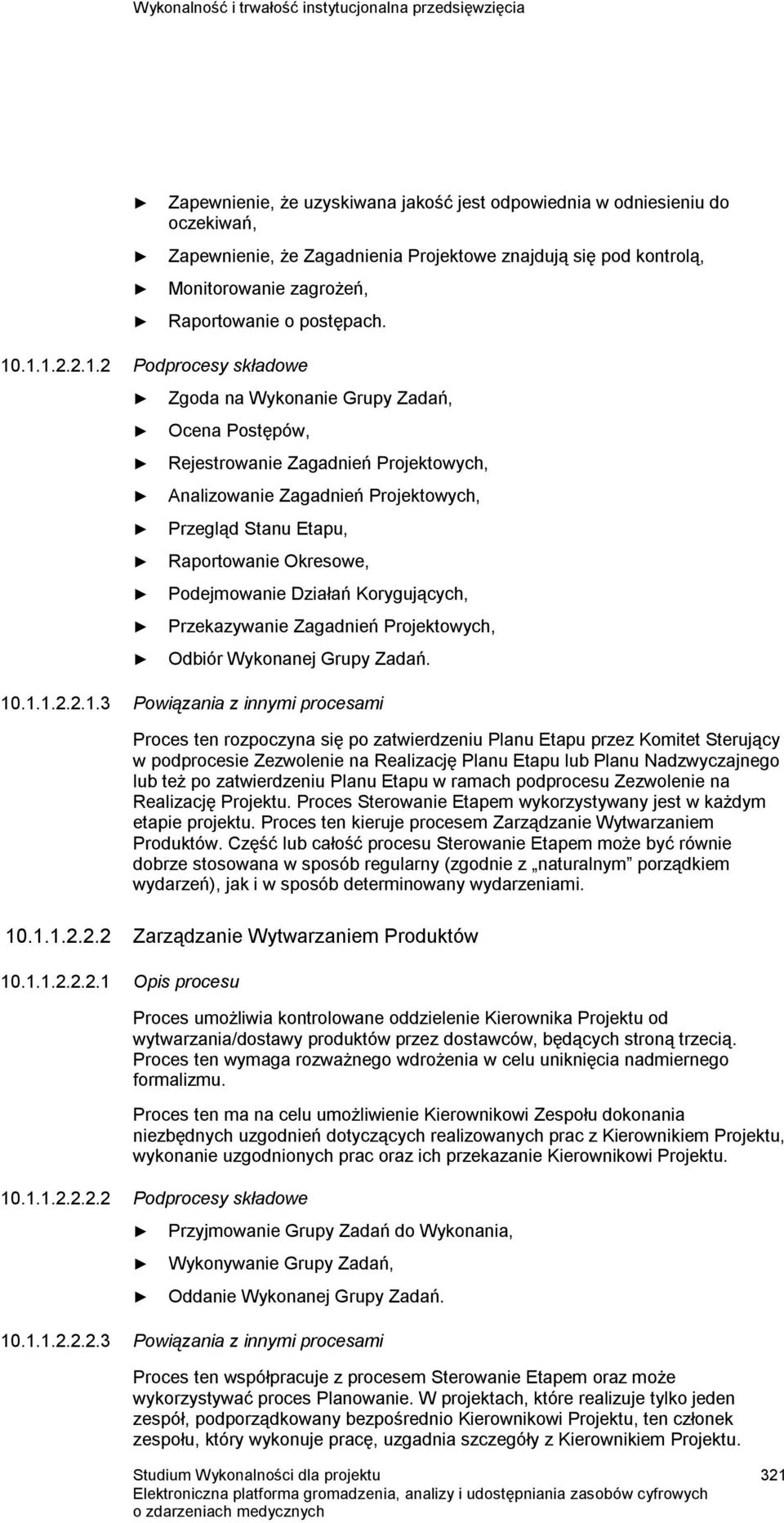 .1.1.2.2.1.2 Podprocesy składowe Zgoda na Wykonanie Grupy Zadań, Ocena Postępów, Rejestrowanie Zagadnień Projektowych, Analizowanie Zagadnień Projektowych, Przegląd Stanu Etapu, Raportowanie
