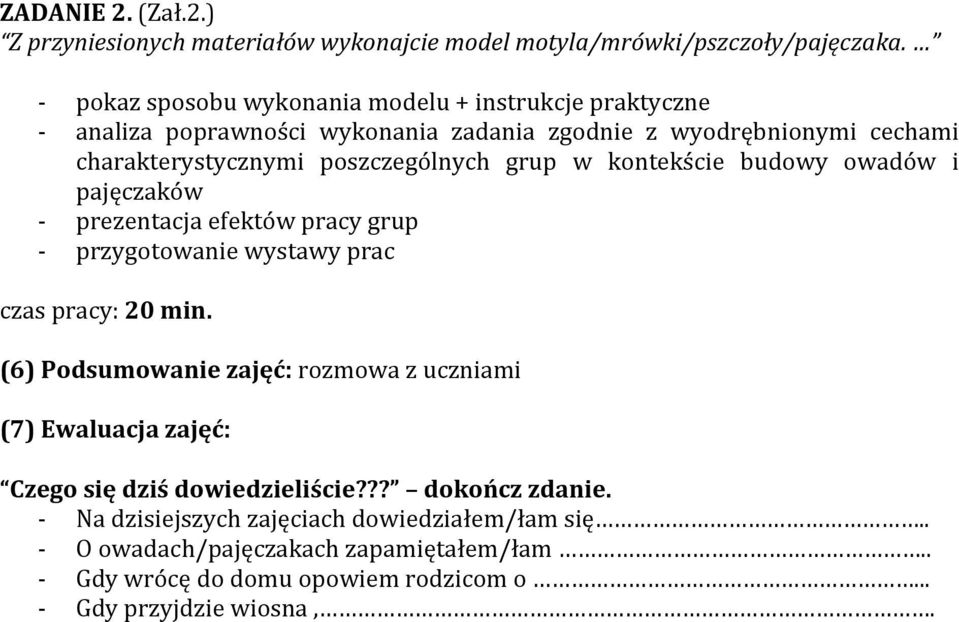 grup w kontekście budowy owadów i pajęczaków prezentacja efektów pracy grup przygotowanie wystawy prac czas pracy: 20 min.