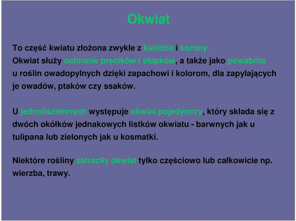 zapylających je owadów, ptaków czy ssaków.