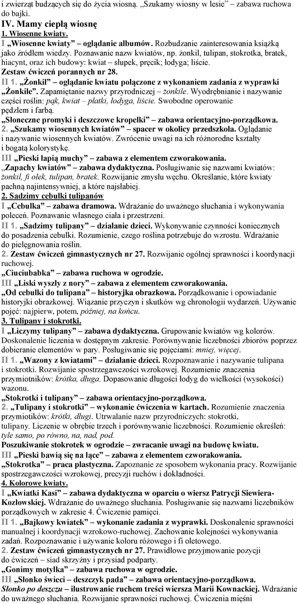 Zestaw ćwiczeń porannych nr 28. II 1. Żonkil oglądanie kwiatu połączone z wykonaniem zadania z wyprawki Żonkile. Zapamiętanie nazwy przyrodniczej żonkile.