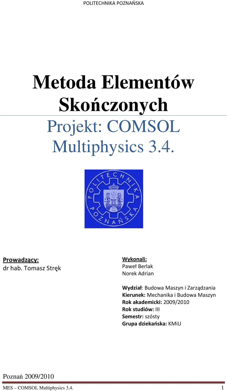 Tomasz Stręk Wykonali: Paweł Berlak Norek Adrian Wydział: Budowa Maszyn i Zarządzania