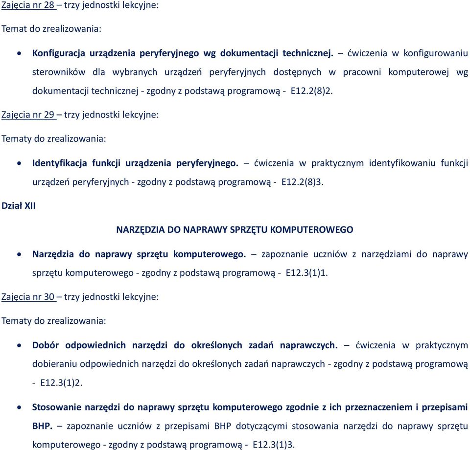 Zajęcia nr 29 trzy jednostki lekcyjne: Identyfikacja funkcji urządzenia peryferyjnego. ćwiczenia w praktycznym identyfikowaniu funkcji urządzeń peryferyjnych - zgodny z podstawą programową - E12.