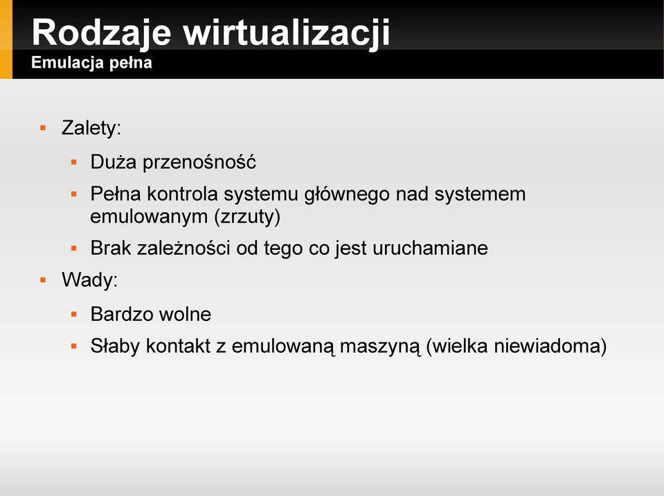 emulowanym (zrzuty) Wady: Brak zależności od tego co jest