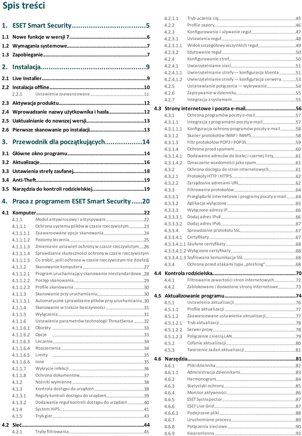 ..14 dla początkujących 3.1 Główne...14 okno programu 3.2 Aktualizacje...16 3.3 Ustawienia...18 strefy zaufanej 3.4 Anti-Theft...19 3.5 Narzędzia...19 do kontroli rodzicielskiej 4. Praca.